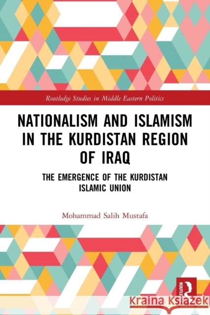 Nationalism and Islamism in the Kurdistan Region of Iraq: The Emergence of the Kurdistan Islamic Union Mohammad Salih Mustafa 9780367565282 Routledge - książka