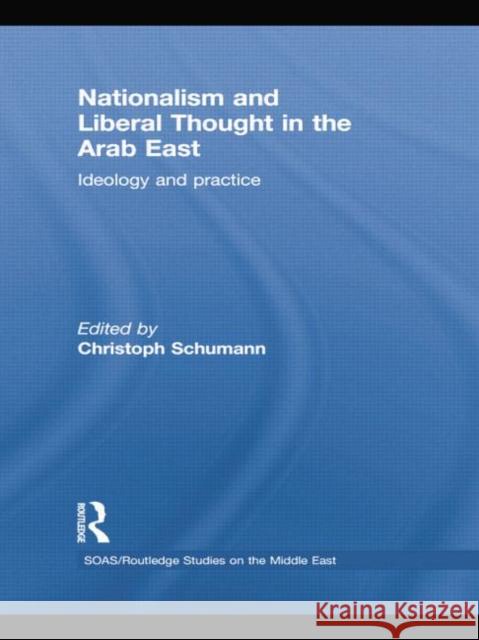 Nationalism and Liberal Thought in the Arab East: Ideology and Practice Schumann, Christoph 9781138788756 Routledge - książka