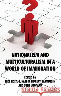 Nationalism and Multiculturalism in a World of Immigration Kasper Lippert-Rasmussen Nils Holtug Sune Lgaard 9780230224346 Palgrave MacMillan - książka