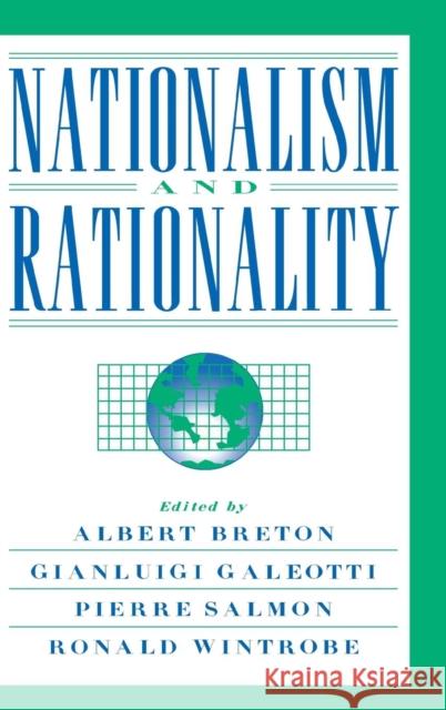 Nationalism and Rationality Albert Breton (University of Toronto), Gianluigi Galeotti (Università degli Studi di Roma 'La Sapienza', Italy), Pierre  9780521480987 Cambridge University Press - książka