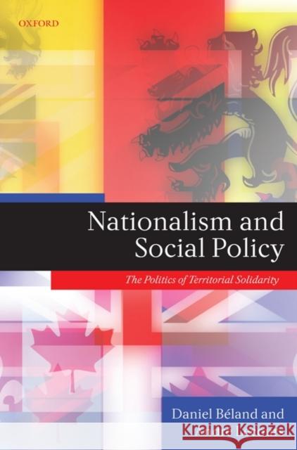 Nationalism and Social Policy: The Politics of Territorial Solidarity. Daniel Beland, Andre Lecours Béland, Daniel 9780199546848 Oxford University Press, USA - książka