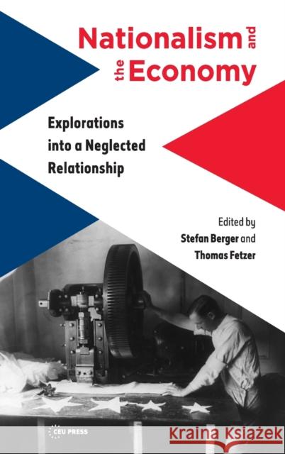 Nationalism and the Economy: Explorations Into a Neglected Relationship Berger, Stefan 9789633861981 Ceu LLC - książka