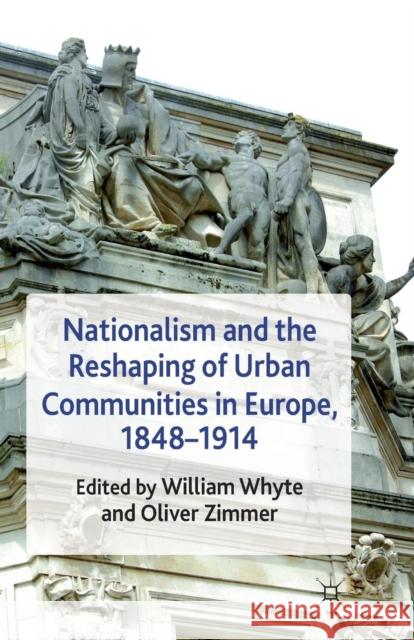 Nationalism and the Reshaping of Urban Communities in Europe, 1848-1914 W. Whyte O. Zimmer  9781349319435 Palgrave Macmillan - książka