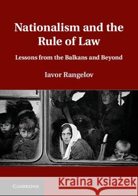 Nationalism and the Rule of Law: Lessons from the Balkans and Beyond Rangelov, Iavor 9781107012196 CAMBRIDGE UNIVERSITY PRESS - książka