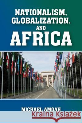 Nationalism, Globalization, and Africa Michael Amoah 9780230102842 Palgrave MacMillan - książka