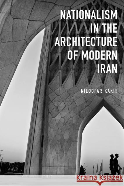Nationalism in Architecture of Modern Iran Niloofar Kakhi 9781914983146 Gingko Library - książka