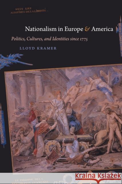 Nationalism in Europe and America: Politics, Cultures, and Identities since 1775 Kramer, Lloyd S. 9780807872000 University of North Carolina Press - książka