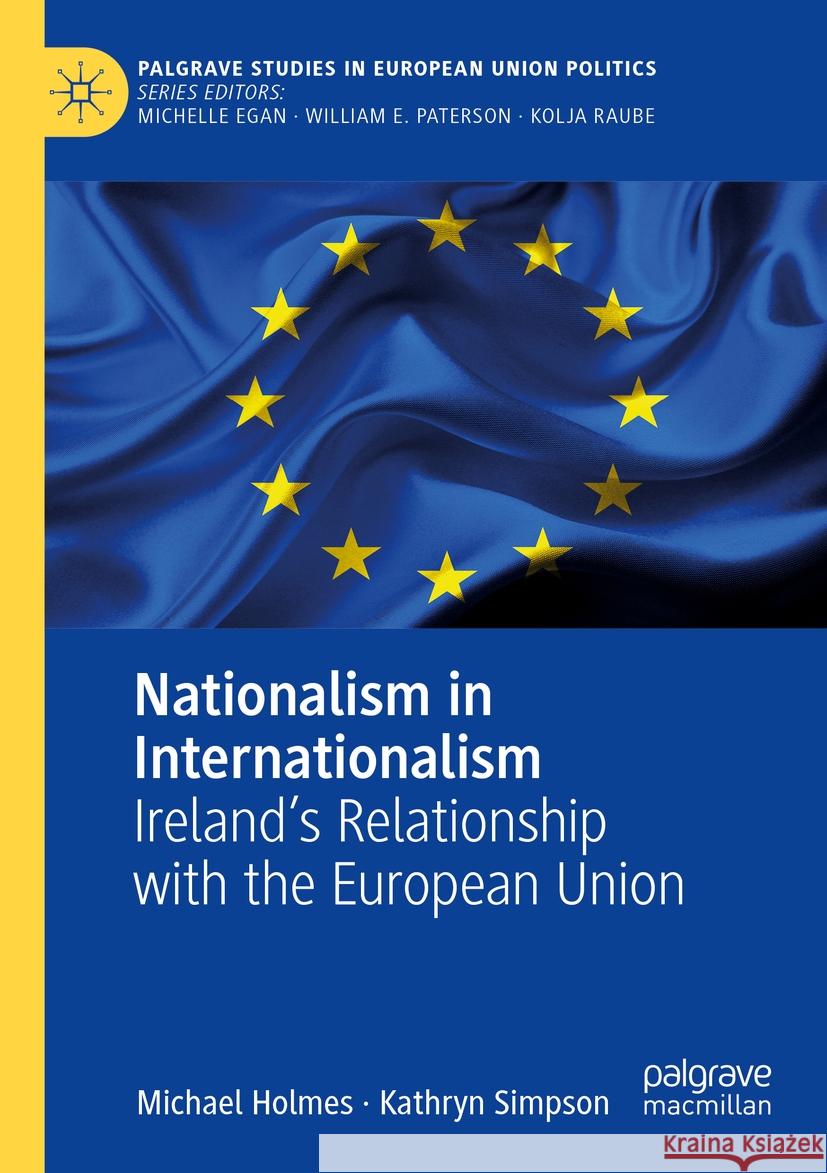 Nationalism in Internationalism: Ireland's Relationship with the European Union Michael Holmes Kathryn Simpson 9783031092916 Palgrave MacMillan - książka