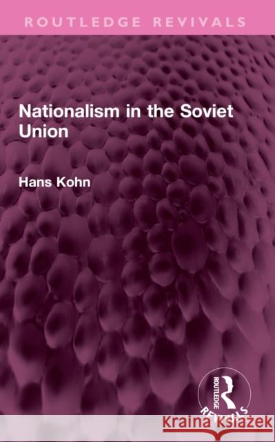 Nationalism in the Soviet Union Hans Kohn 9781032382944 Taylor & Francis Ltd - książka