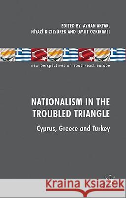 Nationalism in the Troubled Triangle: Cyprus, Greece and Turkey Aktar, A. 9780230579156 Palgrave MacMillan - książka