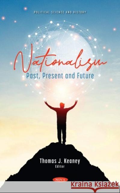 Nationalism: Past, Present and Future Thomas J. Keaney   9781536198546 Nova Science Publishers Inc - książka