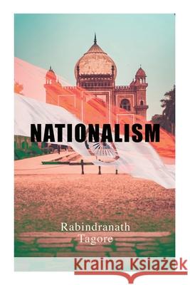 Nationalism: Political & Philosophical Essays Rabindranath Tagore 9788027340323 E-Artnow - książka