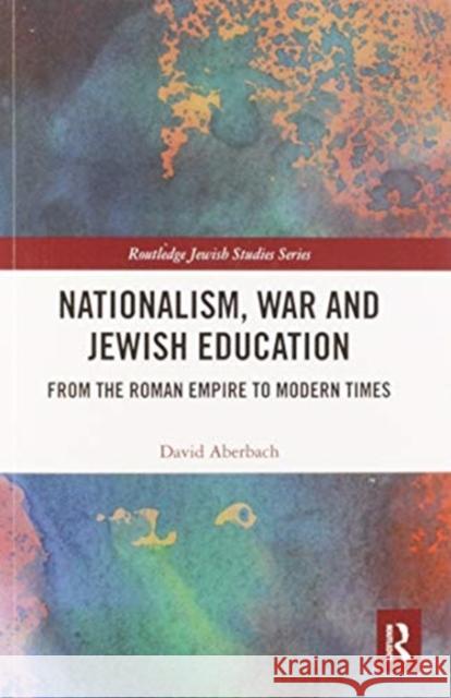 Nationalism, War and Jewish Education: From the Roman Empire to Modern Times David Aberbach 9780367584856 Routledge - książka