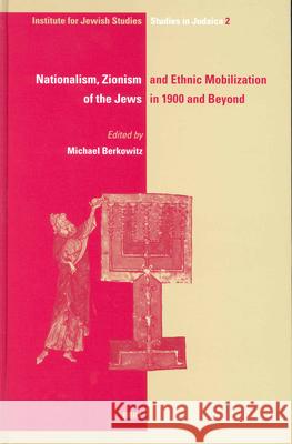 Nationalism, Zionism and Ethnic Mobilization of the Jews in 1900 and Beyond Michael Berkowitz M. Berkowitz 9789004131842 Brill Academic Publishers - książka