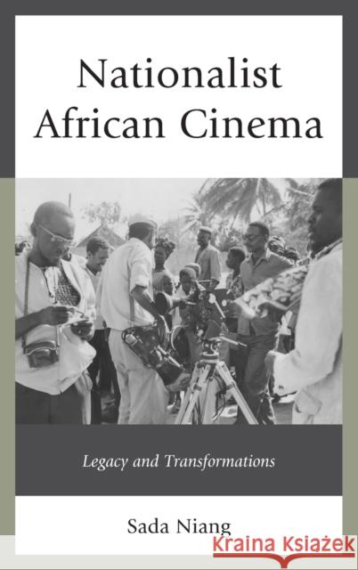 Nationalist African Cinema: Legacy and Transformations Niang, Sada 9780739149072 Lexington Books - książka