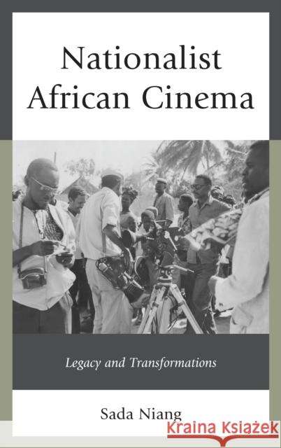 Nationalist African Cinema: Legacy and Transformations Sada Niang 9780739149089 Lexington Books - książka