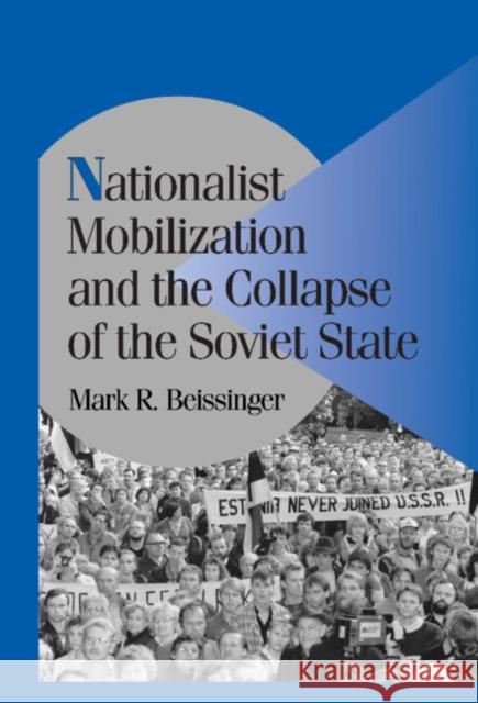 Nationalist Mobilization and the Collapse of the Soviet State Mark R. Beissinger Peter Lange Robert H. Bates 9780521001489 Cambridge University Press - książka