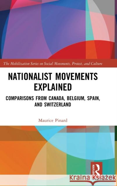 Nationalist Movements Explained: Comparisons from Canada, Belgium, Spain, and Switzerland Pinard, Maurice 9780367271459 Routledge - książka