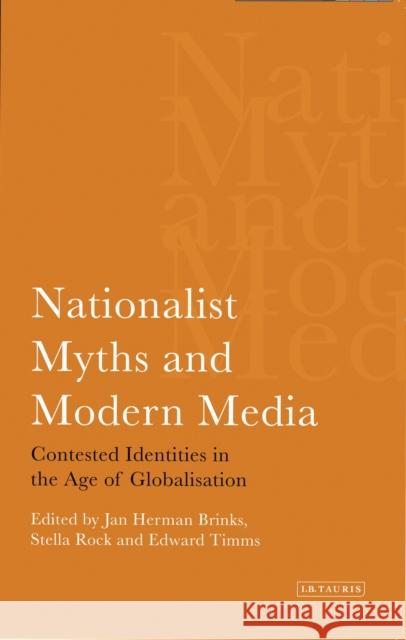 Nationalist Myths and Modern Media: Cultural Identity in the Age of Globalisation Brinks, Jan Herman 9781780760292  - książka