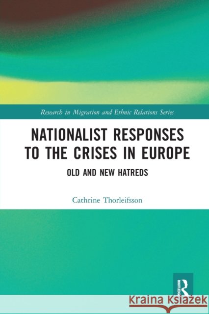 Nationalist Responses to the Crises in Europe: Old and New Hatreds Cathrine Thorleifsson 9780367585068 Routledge - książka
