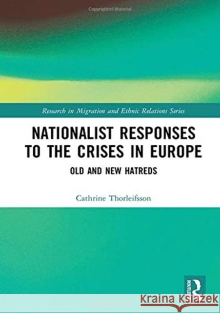 Nationalist Responses to the Crises in Europe: Old and New Hatreds Cathrine Thorleifsson 9781472466471 Routledge - książka