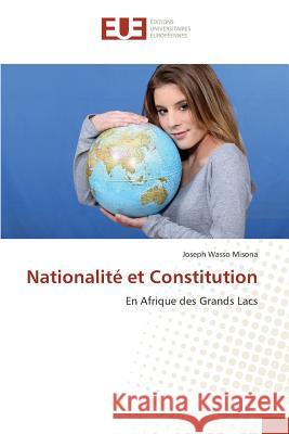 Nationalité et Constitution : En Afrique des Grands Lacs Wasso Misona, Joseph 9786131557040 Éditions universitaires européennes - książka