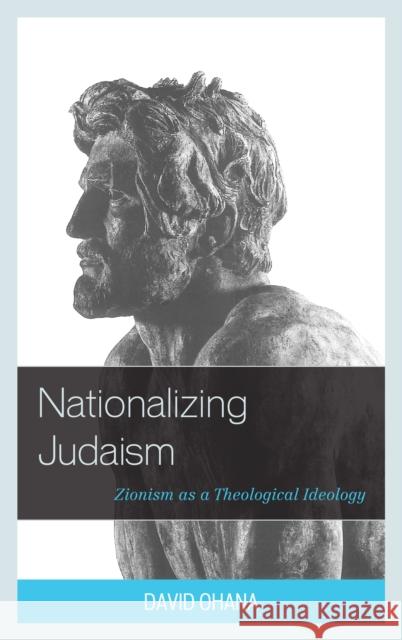 Nationalizing Judaism: Zionism as a Theological Ideology David Ohana Ari Barell Michael Feige 9781498543606 Lexington Books - książka