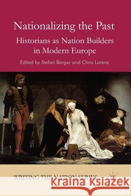 Nationalizing the Past: Historians as Nation Builders in Modern Europe Berger, S. 9781349315260 Palgrave MacMillan - książka