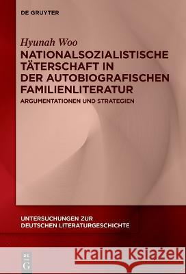 Nationalsozialistische T?terschaft in Der Autobiografischen Familienliteratur: Argumentationen Und Strategien Hyunah Woo 9783111007694 de Gruyter - książka