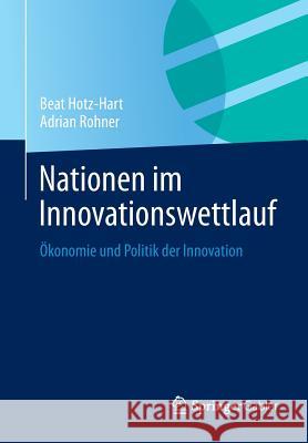 Nationen Im Innovationswettlauf: Ökonomie Und Politik Der Innovation Hotz-Hart, Beat 9783658030803 Springer Gabler - książka