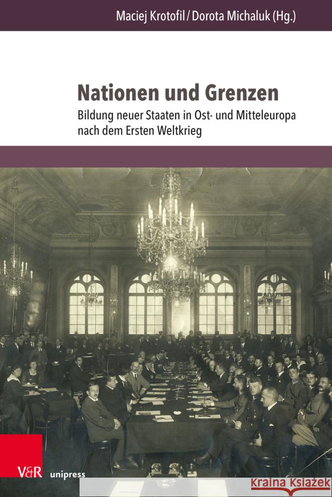 Nationen und Grenzen: Bildung neuer Staaten in Ost- und Mitteleuropa nach dem Ersten Weltkrieg Maciej Krotofil Dorota Michaluk 9783847115076 V&R Unipress - książka