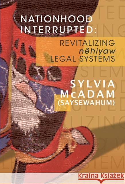 Nationhood Interrupted: Revitalizing Nehiyaw Legal Systems Sylvia McAda 9781895830804 UBC Press - książka