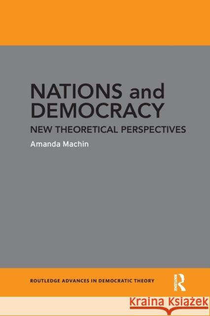 Nations and Democracy: New Theoretical Perspectives Amanda Machin 9781138066540 Routledge - książka