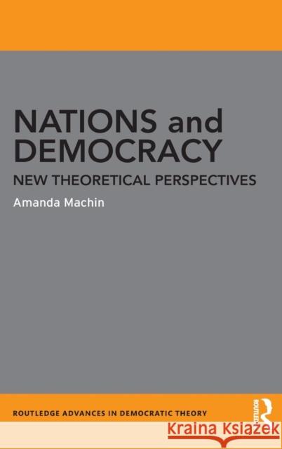 Nations and Democracy: New Theoretical Perspectives Amanda Machin 9781138776142 Routledge - książka