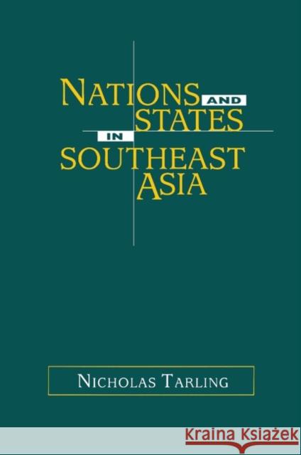 Nations and States in Southeast Asia Nicholas Tarling 9780521625647 Cambridge University Press - książka