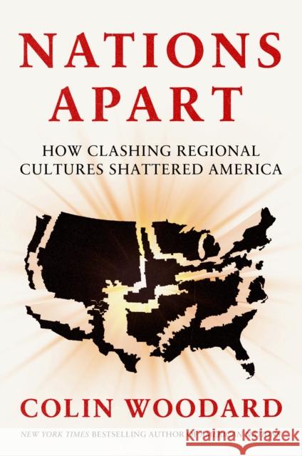 Nations Apart: How Clashing Regional Cultures Shattered America Colin Woodard 9780593833407 Viking - książka