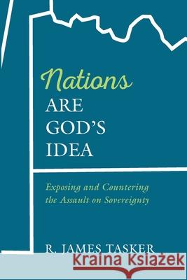 Nations Are God's Idea R. James Tasker 9781666703221 Resource Publications (CA) - książka