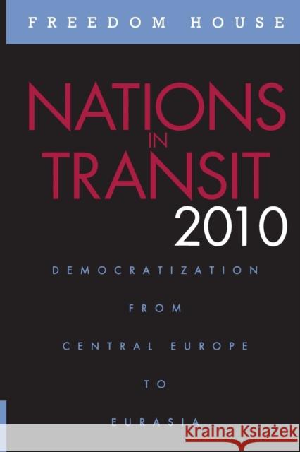 Nations in Transit 2010: Democratization from Central Europe to Eurasia Freedom House 9780932088727 Rowman & Littlefield Publishers - książka