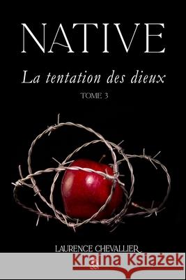 Native - La tentation des dieux, Tome 3 Laurence Chevallier 9781709752414 Independently Published - książka