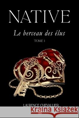 Native - Le berceau des elus, Tome 1 Laurence Chevallier 9781503174658 Createspace Independent Publishing Platform - książka