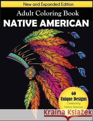 Native American Adult Coloring Book: New and Expanded Edition, 60 Unique Designs Celebrating Native American Culture Dylanna Press 9781647900748 Dylanna Publishing, Inc. - książka