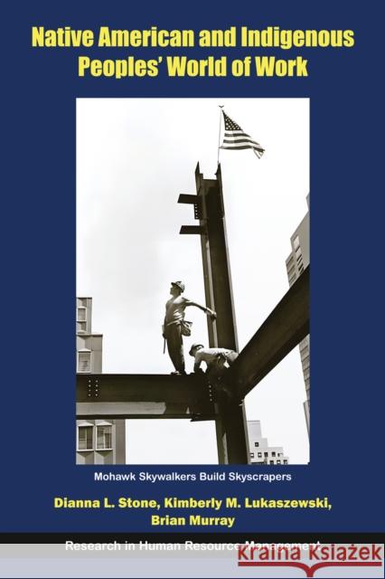 Native American and Indigenous Peoples' World of Work Dianna L. Stone Kimberly M. Lukaszewski Brian Murray 9781805925286 Emerald Publishing Limited - książka