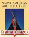 Native American Architecture Peter Nabokov Robert Easton 9780195066654 Oxford University Press