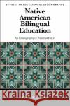 Native American Bilingual Education Dr Cheryl K. (Independent Scholar) Crawley 9781800433175 Emerald Publishing Limited