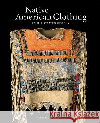 Native American Clothing: An Illustrated History Theodore Brasser 9781554074334 Firefly Books - książka