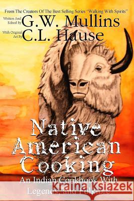 Native American Cooking An Indian Cookbook With Legends, And Folklore Mullins, G. W. 9781645168690 Light of the Moon Publishing - książka