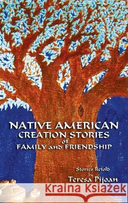 Native American Creation Stories of Family and Friendship: Stories Retold Teresa Pijoan 9781632934741 Sunstone Press - książka