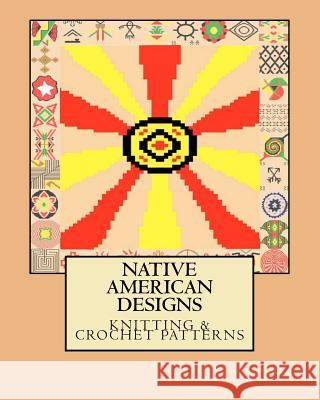 Native American Designs Knitting & Crochet Patterns Angela M. Foster 9781468075670 Createspace - książka