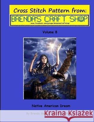Native American Dream - Cross Stitch Pattern: from Brenda's Craft Shop - Volume 8 Michels, Chuck 9781497362864 Createspace - książka