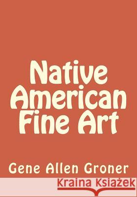 Native American Fine Art Gene Allen Groner 9781981418596 Createspace Independent Publishing Platform - książka